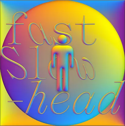 fast slow head